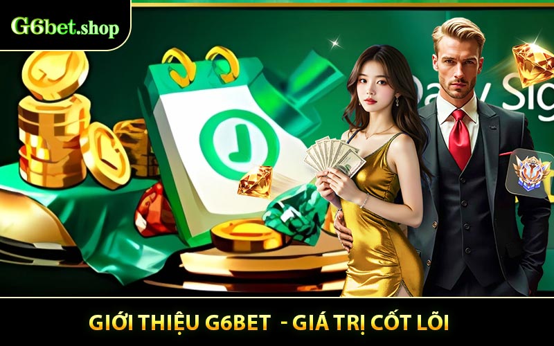 Giới Thiệu G6bet  - Giá trị cốt lõi