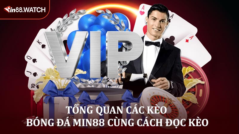 Tổng quan các kèo bóng đá MIN88 cùng cách đọc kèo chuẩn